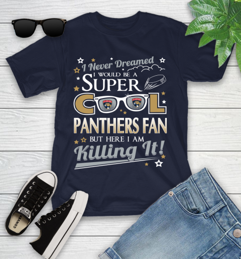 Florida Panthers NHL Hockey I Never Dreamed I Would Be Super Cool Fan Youth T-Shirt 2