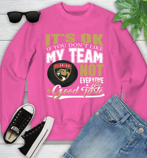 Florida Panthers NHL Hockey You Don't Like My Team Not Everyone Has Good Taste Youth Sweatshirt 6
