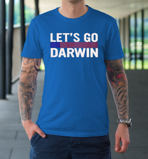 Lets Go Darwin Funny Sarcastic America T-Shirt 7