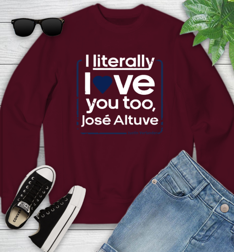 I literally love Jose Altuve Shirt Youth Sweatshirt 4