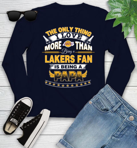 NBA The Only Thing I Love More Than Being A Los Angeles Lakers Fan Is Being A Papa Basketball Youth Long Sleeve 2