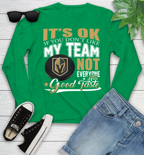 Vegas Golden Knights NHL Hockey You Don't Like My Team Not Everyone Has Good Taste Youth Long Sleeve 7