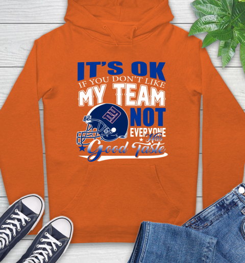 New York Giants NFL Football You Don't Like My Team Not Everyone Has Good Taste Hoodie 4