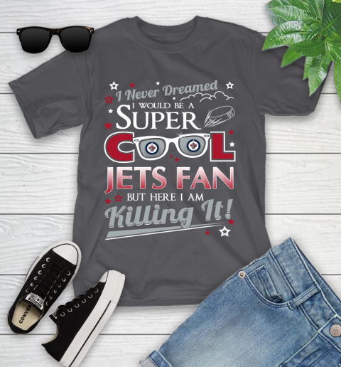 Winnipeg Jets NHL Hockey I Never Dreamed I Would Be Super Cool Fan Youth T-Shirt 6