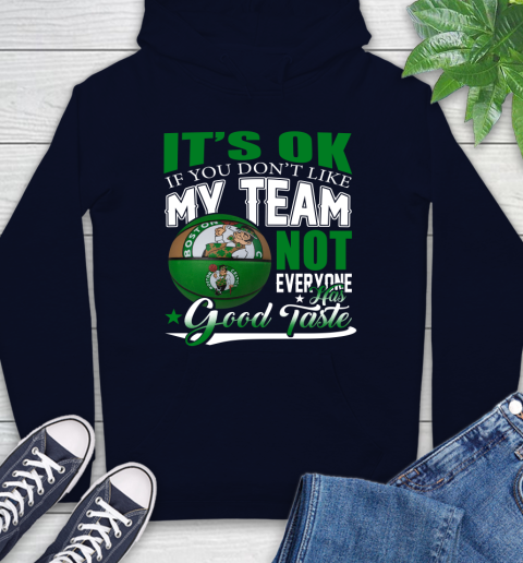 NBA It's Ok If You Don't Like My Team Boston Celtics Not Everyone Has Good Taste Basketball Hoodie 3