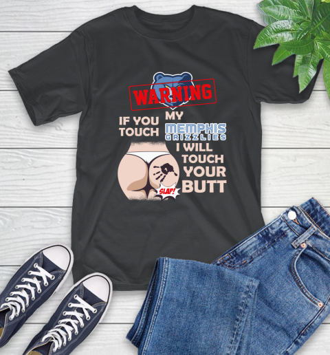 Memphis Grizzlies NBA Basketball Warning If You Touch My Team I Will Touch My Butt T-Shirt