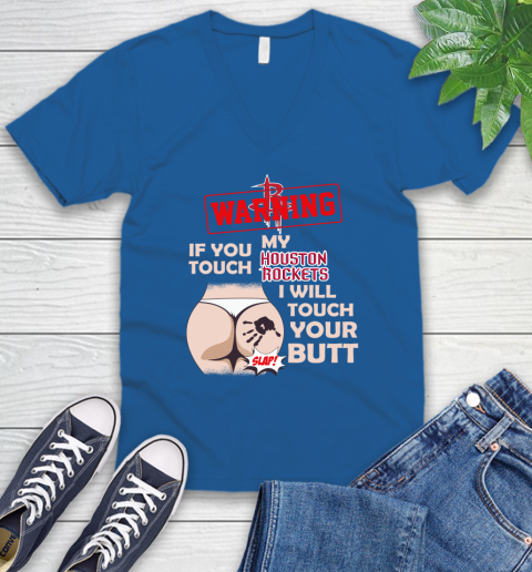 Houston Rockets NBA Basketball Warning If You Touch My Team I Will Touch My Butt V-Neck T-Shirt 5