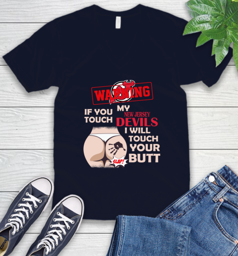 New Jersey Devils NHL Hockey Warning If You Touch My Team I Will Touch My Butt V-Neck T-Shirt 2