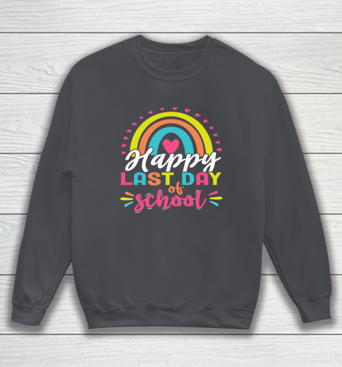 Happy Last Day of School Teacher Student Graduation Sweatshirt 3