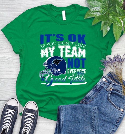 Carolina Panthers NFL Football You Don't Like My Team Not Everyone Has Good Taste Women's T-Shirt 9