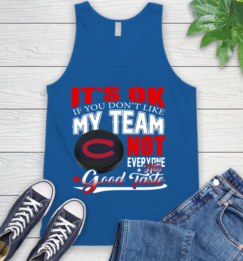 Montreal Canadiens NHL Hockey You Don't Like My Team Not Everyone Has Good Taste Tank Top 4