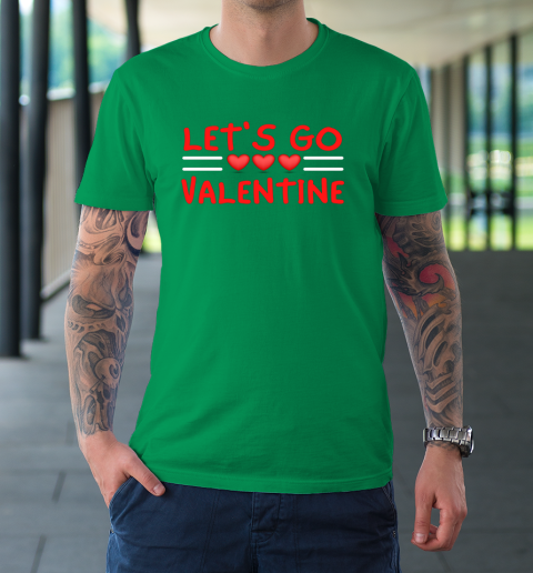 Let's Go Valentine Sarcastic Funny Meme Parody Joke Present T-Shirt 13