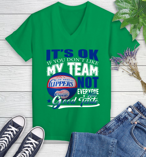 NBA It's Ok If You Don't Like My Team Los Angeles Clippers Not Everyone Has Good Taste Basketball Women's V-Neck T-Shirt 5