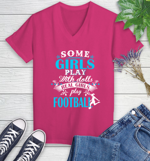 Some Girls Play With Dolls Real Girls Play Football Women's V-Neck T-Shirt 9