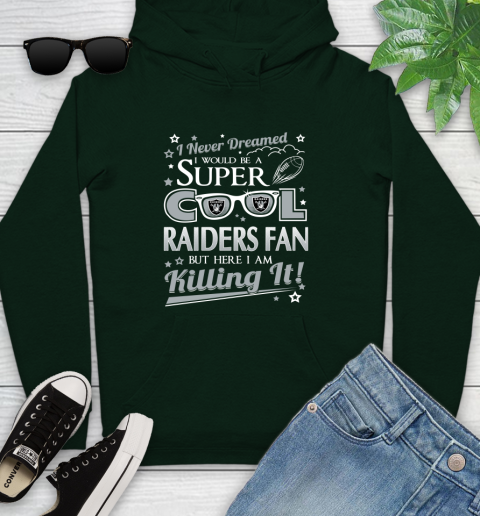 Oakland Raiders NFL Football I Never Dreamed I Would Be Super Cool Fan Youth Hoodie 14