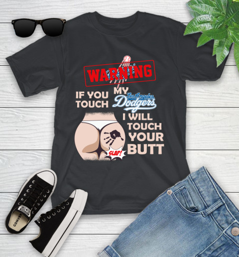 Los Angeles Dodgers MLB Baseball Warning If You Touch My Team I Will Touch My Butt Youth T-Shirt