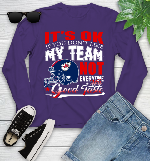 Kansas City Chiefs NFL Football You Don't Like My Team Not Everyone Has Good Taste Youth Long Sleeve 4