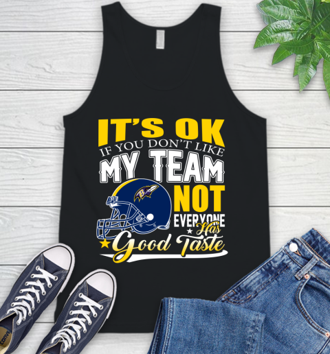 Baltimore Ravens NFL Football You Don't Like My Team Not Everyone Has Good Taste Tank Top