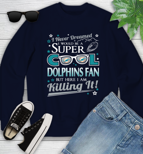 Miami Dolphins NFL Football I Never Dreamed I Would Be Super Cool Fan Youth Sweatshirt 2
