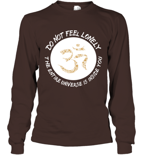 Do Not Feel Lonely The Entire Universe Is Inside You Novelty Quote Buddhist Zen Buddhism Meditation And Yoga Long Sleeve