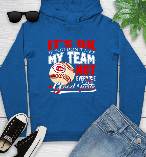 Cincinnati Reds MLB Baseball You Don't Like My Team Not Everyone Has Good Taste Youth Hoodie 11