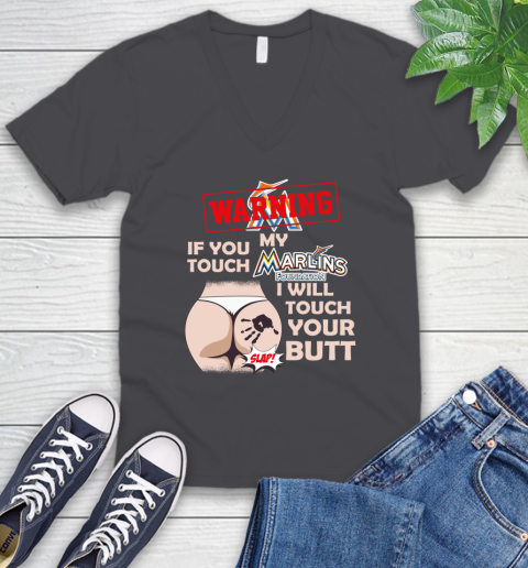 Miami Marlins MLB Baseball Warning If You Touch My Team I Will Touch My Butt V-Neck T-Shirt 4