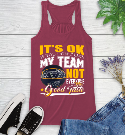 NBA It's Ok If You Don't Like My Team Utah Jazz Not Everyone Has Good Taste Basketball Racerback Tank 7