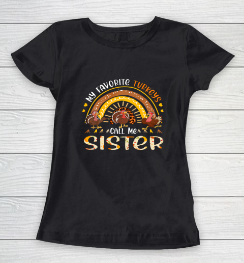 My Favorite Turkeys Call Me Sister Thanksgiving Costume Women's T-Shirt