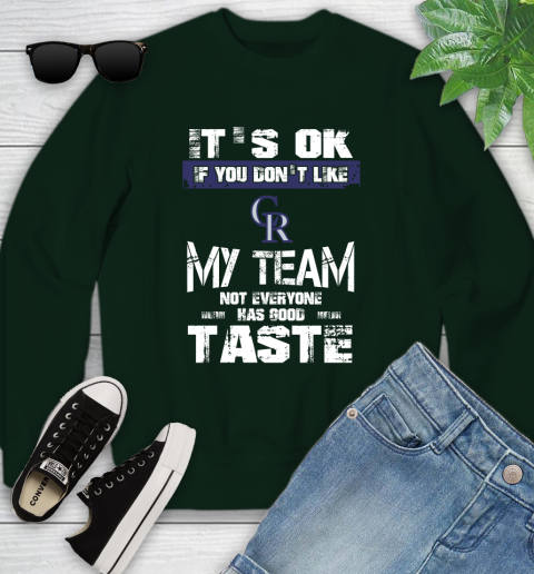 Colorado Rockies MLB Baseball It's Ok If You Don't Like My Team Not Everyone Has Good Taste Youth Sweatshirt 10 Colorado Rockies MLB Baseball It's Ok If You Don't Like My Team Not Everyone Has Good Taste Youth Sweatshirt - Image 10