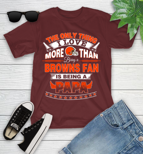 NFL The Only Thing I Love More Than Being A Cleveland Browns Fan Is Being A Papa Football Youth T-Shirt 14