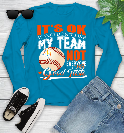 Miami Marlins MLB Baseball You Don't Like My Team Not Everyone Has Good Taste Youth Long Sleeve 8