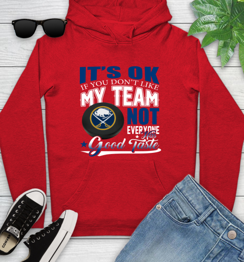 Buffalo Sabres NHL Hockey You Don't Like My Team Not Everyone Has Good Taste Youth Hoodie 12