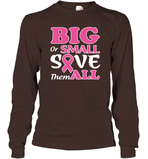 Big Or Small Save Them All Long Sleeve