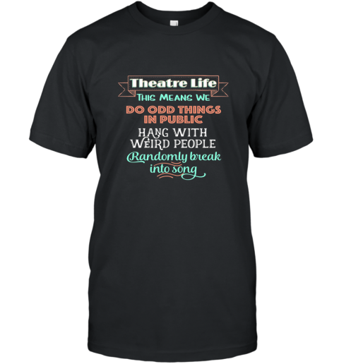 Funny Musical Theater tshirts Theatre Nerd Shirt Acting Gift T-Shirt