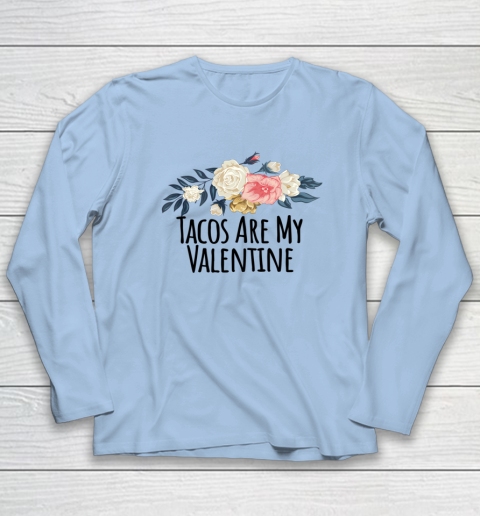 Floral Flowers Funny Tacos Are My Valentine Long Sleeve T-Shirt 13