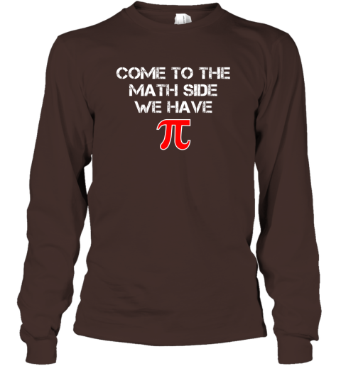 Funny Pi Shirt  Come To The Math Side We Have Pi T Shirt Long Sleeve