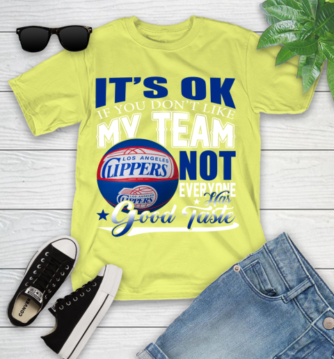 NBA It's Ok If You Don't Like My Team Los Angeles Clippers Not Everyone Has Good Taste Basketball Youth T-Shirt 10