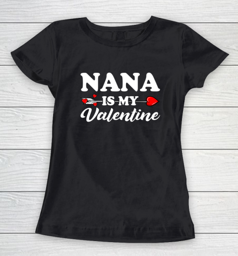 Funny Nana Is My Valentine Matching Family Heart Couples Women's T-Shirt 9