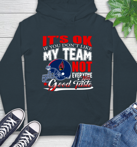 Arizona Cardinals NFL Football You Don't Like My Team Not Everyone Has Good Taste Hoodie 7