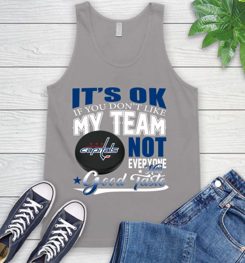 Washington Capitals NHL Hockey You Don't Like My Team Not Everyone Has Good Taste Tank Top 3