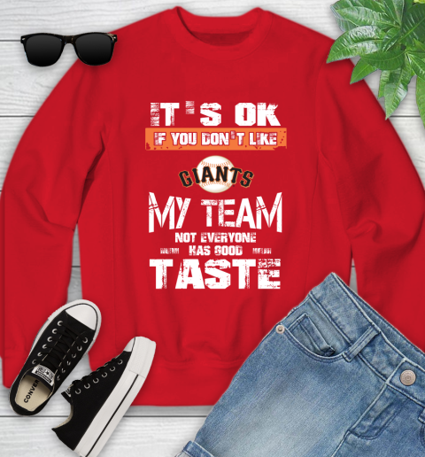 San Francisco Giants MLB Baseball It's Ok If You Don't Like My Team Not Everyone Has Good Taste Youth Sweatshirt 8