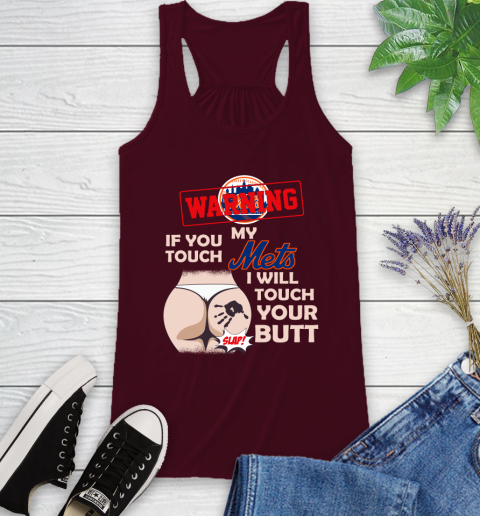 New York Mets MLB Baseball Warning If You Touch My Team I Will Touch My Butt Racerback Tank 2