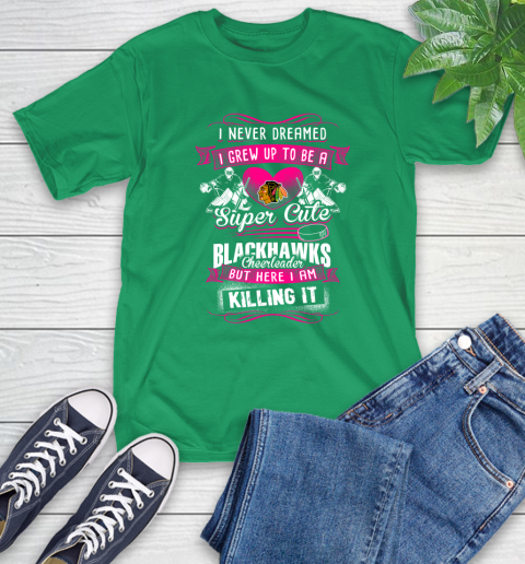 Chicago Blackhawks NHL Hockey I Never Dreamed I Grew Up To Be A Super Cute Cheerleader T-Shirt 7