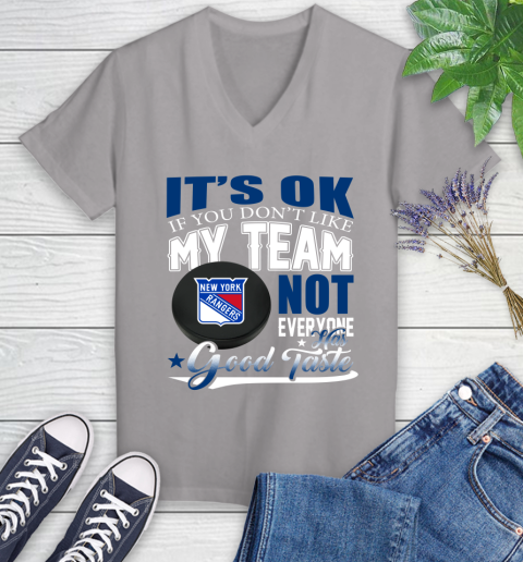 New York Rangers NHL Hockey You Don't Like My Team Not Everyone Has Good Taste Women's V-Neck T-Shirt 4