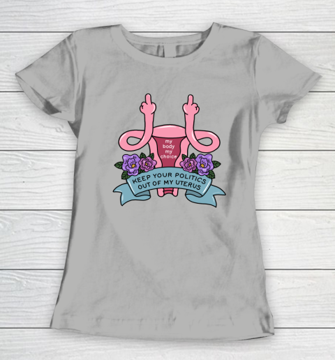 Middle Finger Uterus  Keep Your Politics Out Of My Uterus Women's T-Shirt 7