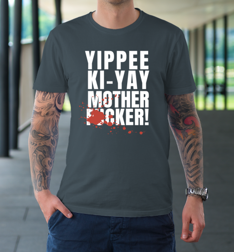 Yippee Ki Yay Mother F cker T-Shirt 4