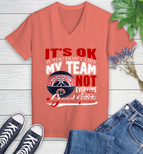 NBA It's Ok If You Don't Like My Team Washington Wizards Not Everyone Has Good Taste Basketball Women's V-Neck T-Shirt 6