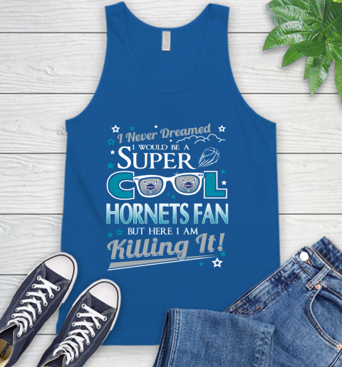 Charlotte Hornets NBA Basketball I Never Dreamed I Would Be Super Cool Fan Tank Top 4