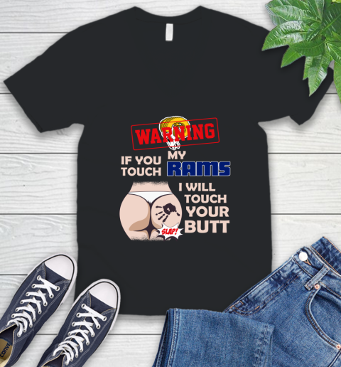 Los Angeles Rams NFL Football Warning If You Touch My Team I Will Touch My Butt V-Neck T-Shirt