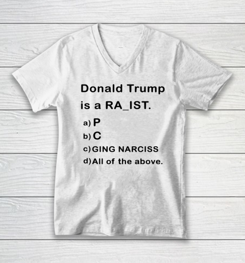 Donald Trump is a Rapist Racist Raging Narcissist V-Neck T-Shirt
